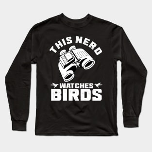 This nerd watches birds Long Sleeve T-Shirt